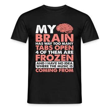 My Brain Has Way Too Many Tabs Open 5 - Männer T-Shirt - Schwarz - Vorne - AI Model Male 178 light (178cm)