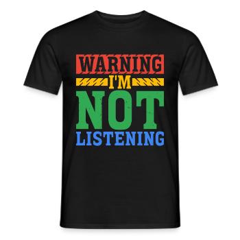 Warning I'm Not Listening 43 - Men's T-Shirt - black - Front - AI Model Male 178 light (178cm)