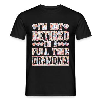 I'm Not Retired I'm A Full Time Grandma - Men's T-Shirt - black - Front - AI Model Male 178 light (178cm)