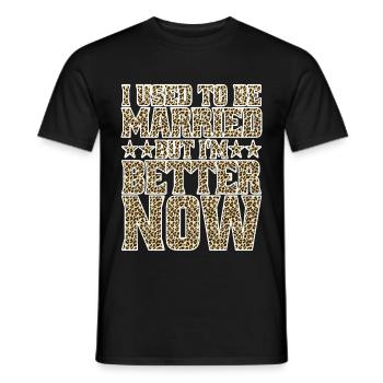 I Used To Be Married But I'm Better Now - Männer T-Shirt - Schwarz - Vorne - AI Model Male 178 light (178cm)