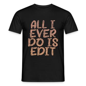 All I Ever Do Is Edit 3 - Männer T-Shirt - Schwarz - Vorne - AI Model Male 178 light (178cm)
