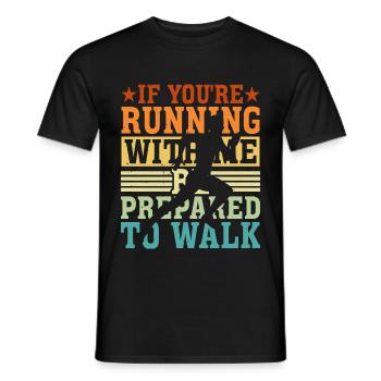 If You're Running With Me, Be Prepared To Walk 5 - Men's T-Shirt - black - Front - AI Model Male 178 light (178cm)