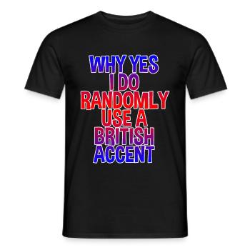 Why Yes, I Do Randomly Use A British Accent - T-shirt homme - noir - Devant - AI Model Male 178 light (178cm)