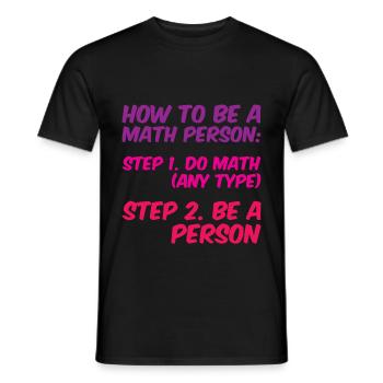 How To Be A Math Person, Do Math, Be A Person 4 - Männer T-Shirt - Schwarz - Vorne - AI Model Male 178 light (178cm)