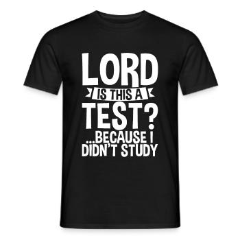 Lord Is This A Test, Because I Didn't Study 2 - Men's T-Shirt - black - Front - AI Model Male 178 light (178cm)
