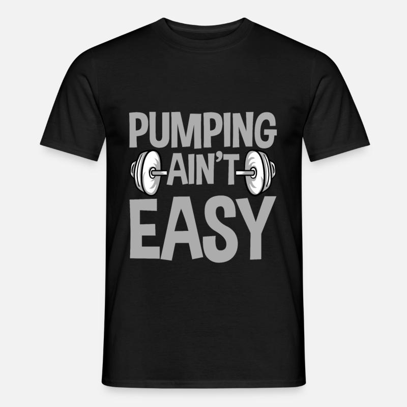 Pumping Ain't Easy 4 - Männer T-Shirt - Schwarz