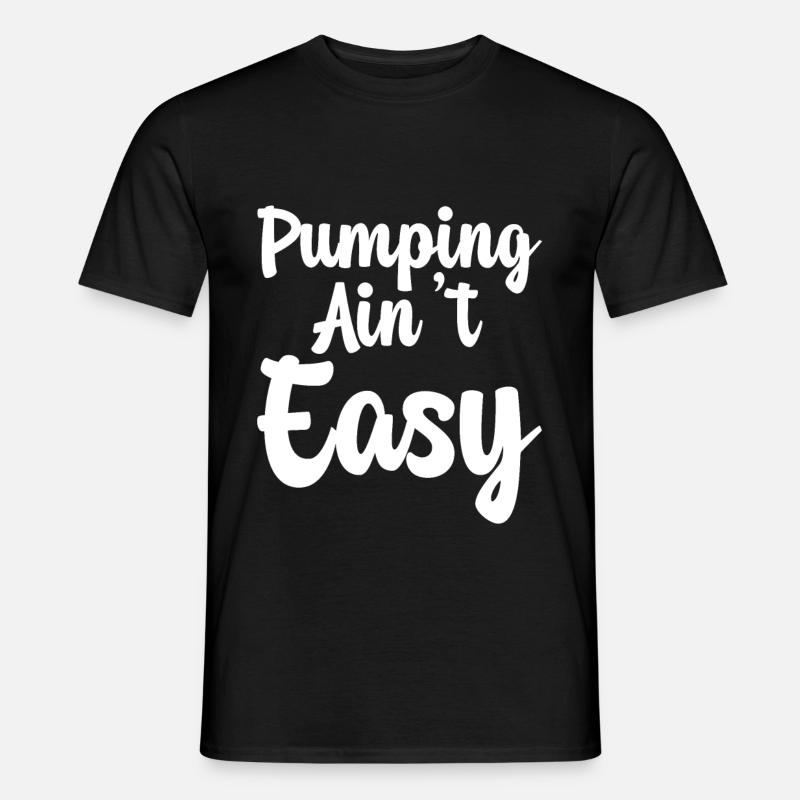 Pumping Ain't Easy - Männer T-Shirt - Schwarz