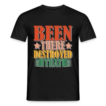 Been There Destroyed That 12 - Männer T-Shirt - Schwarz - Vorne - AI Model Male 178 light (178cm)