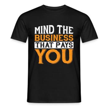 Mind The Business That Pays You 32 - Men's T-Shirt - black - Front - AI Model Male 178 light (178cm)