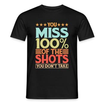 You Miss 100% Of The Shots You Don't Take 12 - Men's T-Shirt - black - Front - AI Model Male 178 light (178cm)