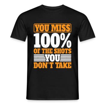 You Miss 100% Of The Shots You Don't Take 14 - Men's T-Shirt - black - Front - AI Model Male 178 light (178cm)