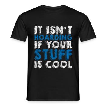 It Isn't Hoarding If Your Stuff Is Cool 3 - Men's T-Shirt - black - Front - AI Model Male 178 light (178cm)