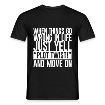 When Things Go Wrong In Life Just Yell Plot Twist - Männer T-Shirt - Schwarz - Vorne - AI Model Male 178 light (178cm)