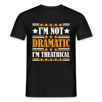 Je ne suis pas dramatique, je suis théâtral 18 - T-shirt homme - noir - Devant - AI Model Male 178 light (178cm)