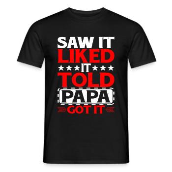 Saw It Liked It Told Papa Got It 12 - Männer T-Shirt - Schwarz - Vorne - AI Model Male 178 light (178cm)