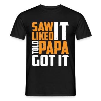 Saw It Liked It Told Papa Got It 13 - Männer T-Shirt - Schwarz - Vorne - AI Model Male 178 light (178cm)