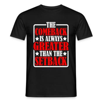 The Comeback Is Always Greater Than The Setback 17 - Men's T-Shirt - black - Front - AI Model Male 178 light (178cm)