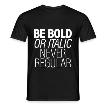 Be Bold Or Italic, Never Regular - Men's T-Shirt - black - Front - AI Model Male 178 light (178cm)