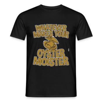 Whatever Makes Your Oyster Moister 2 - Männer T-Shirt - Schwarz - Vorne - AI Model Male 178 light (178cm)