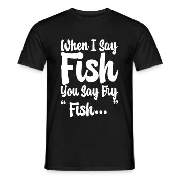 When I Say Fish, You Say Fry, Fish... - Men's T-Shirt - black - Front - AI Model Male 178 light (178cm)