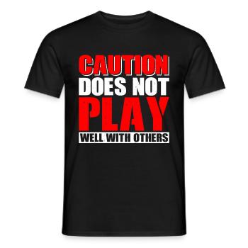 Caution Does Not Play Well With Others 63 - Männer T-Shirt - Schwarz - Vorne - AI Model Male 178 light (178cm)