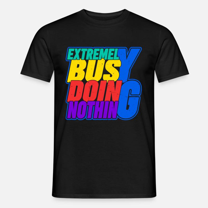 Extremely Busy Doing Nothing 16 - Männer T-Shirt - Schwarz