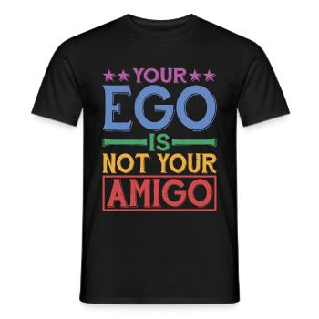 Your Ego Is Not Your Amigo 28 - Männer T-Shirt - Schwarz - Vorne - AI Model Male 178 light (178cm)