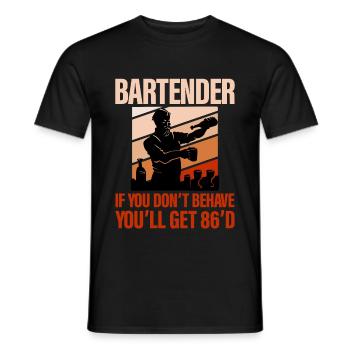 Bartender, If You Don't Behave You'll Get 86'd 2 - Männer T-Shirt - Schwarz - Vorne - AI Model Male 178 light (178cm)