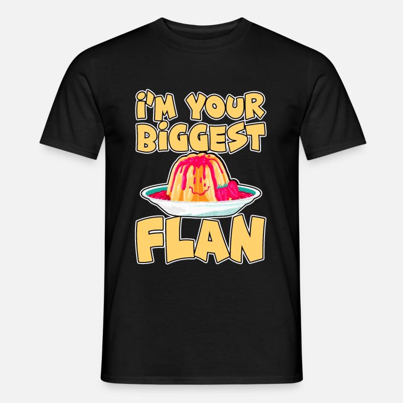 I'm Your Biggest Flan 2 - Männer T-Shirt - Schwarz