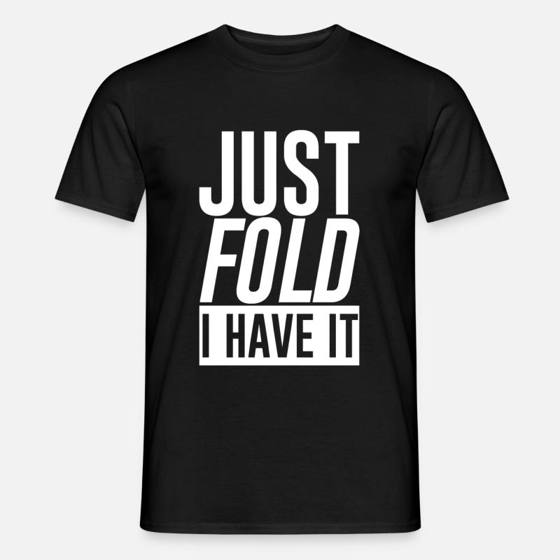 Just Fold I Have It - Männer T-Shirt - Schwarz