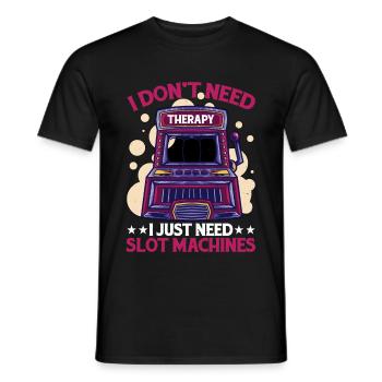 I Don't Need Therapy, I Just Need Slot Machines - Men's T-Shirt - black - Front - AI Model Male 178 light (178cm)