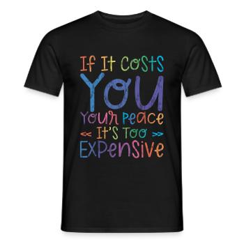 Si cela vous coûte votre tranquillité, c’est trop cher 3 - T-shirt homme - noir - Devant - AI Model Male 178 light (178cm)
