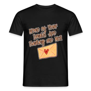 None Of Your Emails Are Finding Me Well 2 - Men's T-Shirt - black - Front - AI Model Male 178 light (178cm)