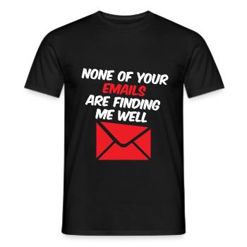 None Of Your Emails Are Finding Me Well 4 - Men's T-Shirt - black - Front - AI Model Male 178 light (178cm)