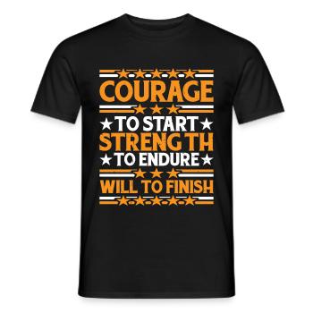 Courage To Start, Strength Endure, Will To Finish7 - Men's T-Shirt - black - Front - AI Model Male 178 light (178cm)