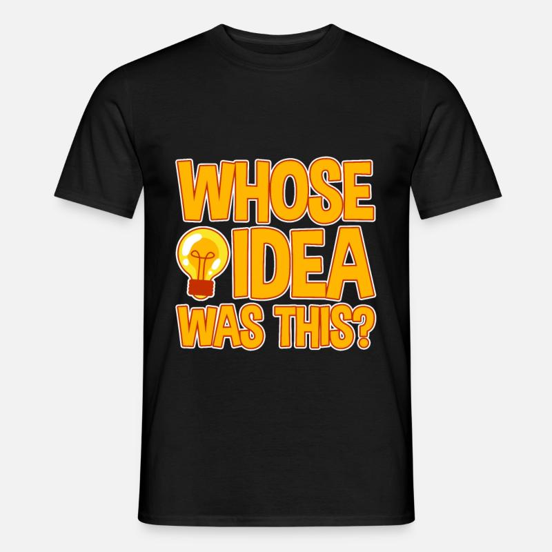 whose idea was this 4 - Men's T-shirt - black