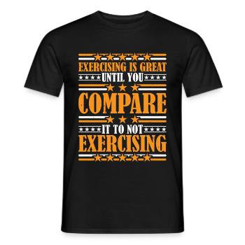 Exercising Is Great Compare It To Not Exercising 3 - Men's T-Shirt - black - Front - AI Model Male 178 light (178cm)