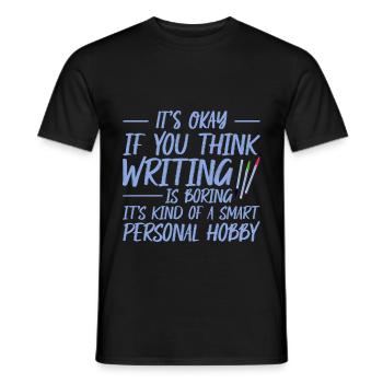 It's Okay If You Think Writing Is Boring 3 - Männer T-Shirt - Schwarz - Vorne - AI Model Male 178 light (178cm)