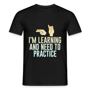 I'm Learning And Need To Practice 2 - Men's T-Shirt - black - Front - AI Model Male 178 light (178cm)