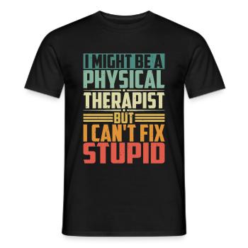 I Am A Physical Therapist But I Can't Fix Stupid - Men's T-Shirt - black - Front - AI Model Male 178 light (178cm)