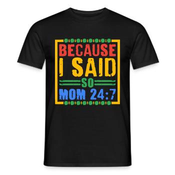 Because I Said So - Mom 24:7 28 - Men's T-Shirt - black - Front - AI Model Male 178 light (178cm)