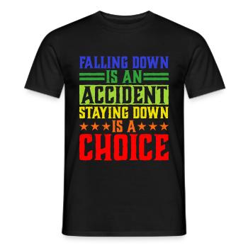 Falling Is An Accident, Staying Down Is A Choice 5 - Men's T-Shirt - black - Front - AI Model Male 178 light (178cm)