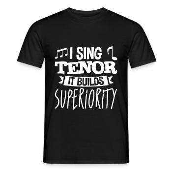 I Sing Tenor, It Builds Superiority 4 - Männer T-Shirt - Schwarz - Vorne - AI Model Male 178 light (178cm)
