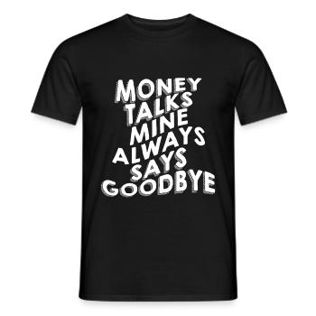 Money Talks, Mine Always Says Goodbye - Männer T-Shirt - Schwarz - Vorne - AI Model Male 178 light (178cm)