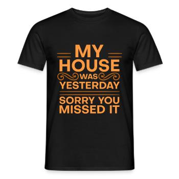 My House Was Clean Yesterday Sorry You Missed It 4 - Men's T-Shirt - black - Front - AI Model Male 178 light (178cm)
