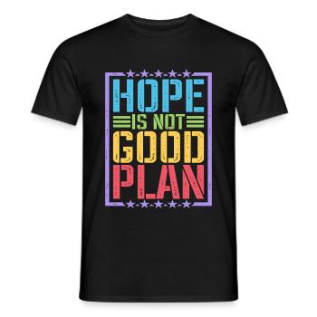 Hope Is Not Good Plan 5 - Men's T-Shirt - black - Front - AI Model Male 178 light (178cm)
