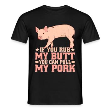 If You Rub My Butt, You Can Pull My Pork 7 - Men's T-Shirt - black - Front - AI Model Male 178 light (178cm)