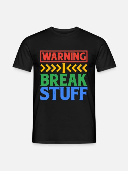 Warning I Break Stuff 6 - Men's T-Shirt - black