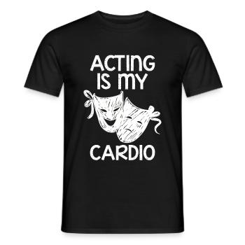 Acting Is My Cardio 4 - Männer T-Shirt - Schwarz - Vorne - AI Model Male 178 light (178cm)