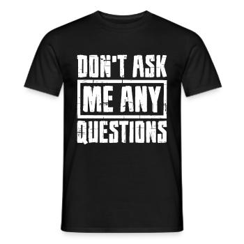 Don't Ask Me Any Questions 7 - Men's T-Shirt - black - Front - AI Model Male 178 light (178cm)
